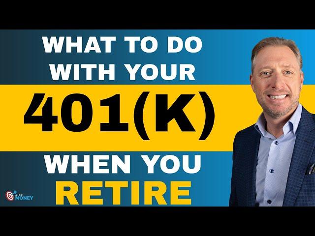 What to do with your 401k When you Retire ?  | On The Money