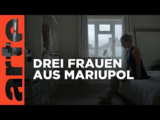 Drei Frauen aus Mariupol | Doku HD | ARTE