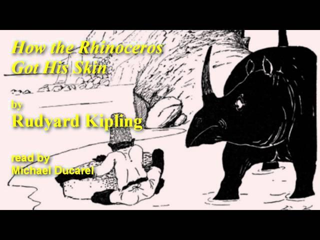 How the Rhinoceros Got His Skin ~ Rudyard Kipling