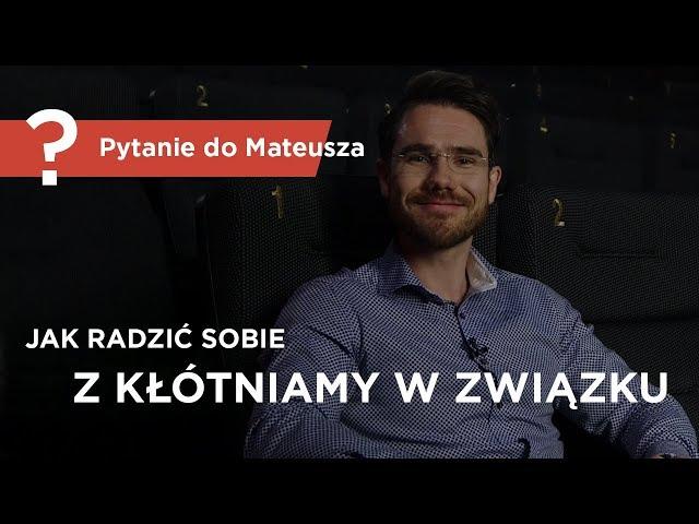 Jak radzić sobie z kłótniami w związku? - Pytanie do Mateusza [ Mateusz Grzesiak ]