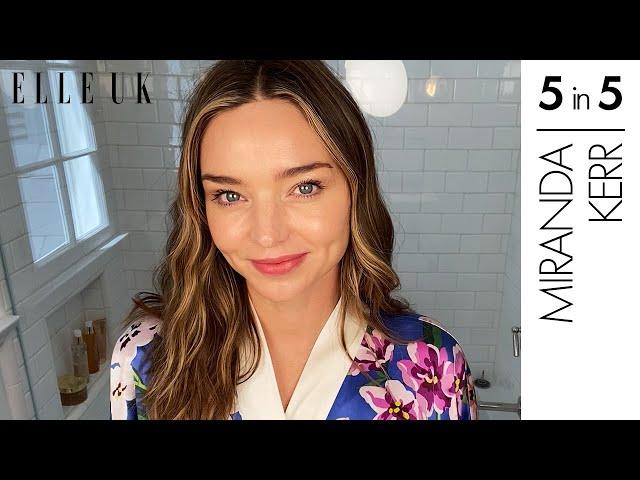 Miranda Kerr’s Beauty Routine In Five Minutes | 5 In 5 | ELLE UK