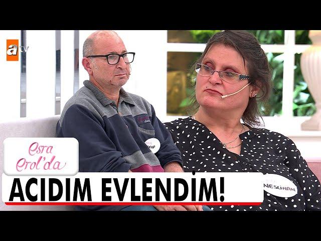 Kocama acıdığım için evlendim! - Esra Erol'da