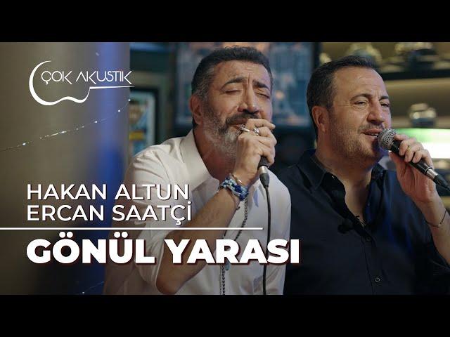 #ÇokAkustik - Hakan Altun & Ercan Saatçi - Gönül Yarası