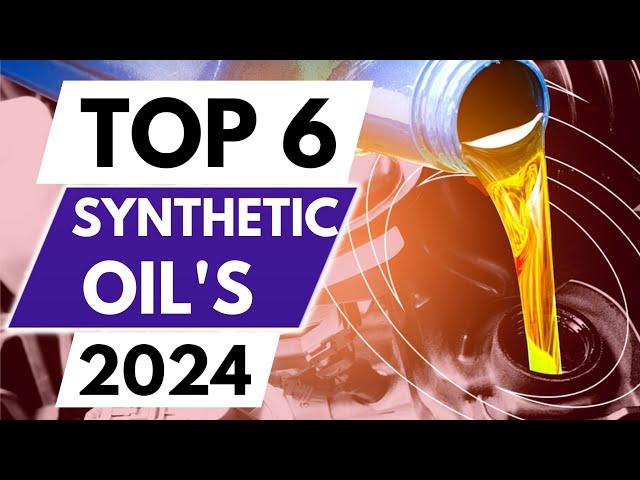 Top 6 Best Synthetic Oils in 2024