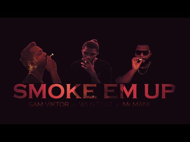 SAM VIKTOR - SMOKE EM UP ft. @Wustaaz | @mrmaniofficiall (Officical Music Video) Prod by @maarijj777