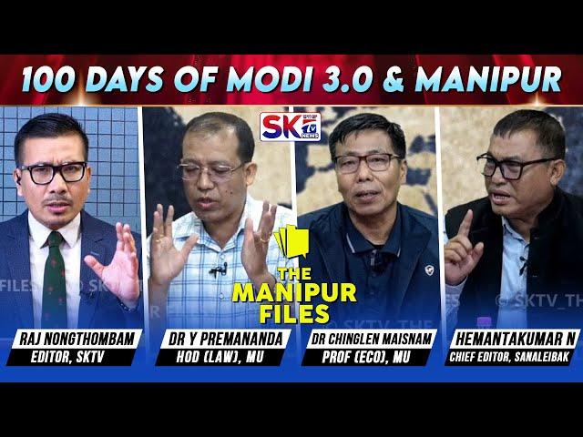 "100 DAYS OF MODI 3.0 & MANIPUR" on "THE MANIPUR FILES" [13/09/24] [LIVE]