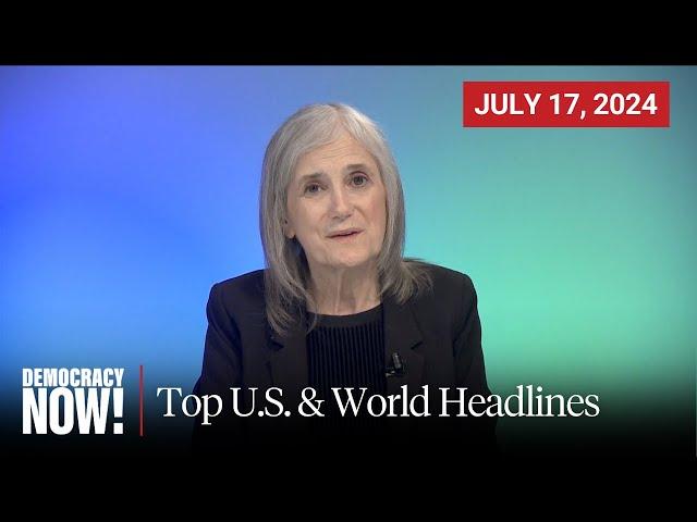 Top U.S. & World Headlines — July 17, 2024