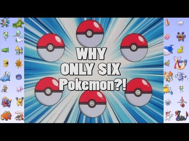 Pokemon Theory: Why The 6 Pokemon Limit?!