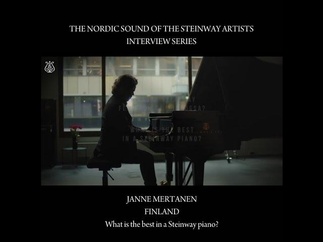 The Nordic Sound of the Steinway Artists - Janne Mertanen - What is the best in a Steinway piano?