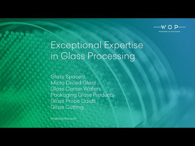 WOP Glass Processing Services - Exceptional Expertise, Ultra-High Precision