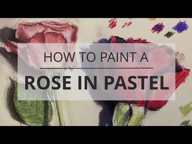 How to Paint a Rose in Pastel