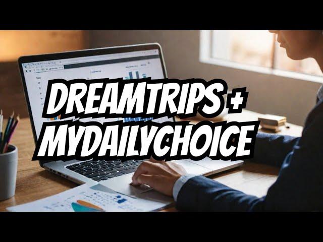 Why You Should CARE About MyDailyChoice (MDC) & DreamTrips