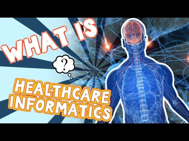 What is Healthcare Informatics?