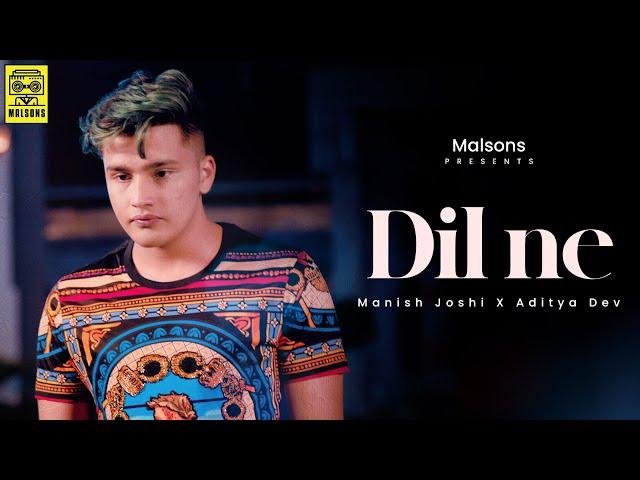 Dil Ne - Manish Joshi | Aditya Dev | Official Music Video