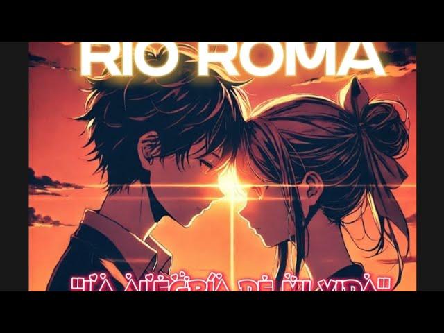 RIO ROMA - La alegria de mi vida/ (Letra/lyrics)#ríoroma GRACIAS A MIS SUSCRIPTORES POR SU APOYO