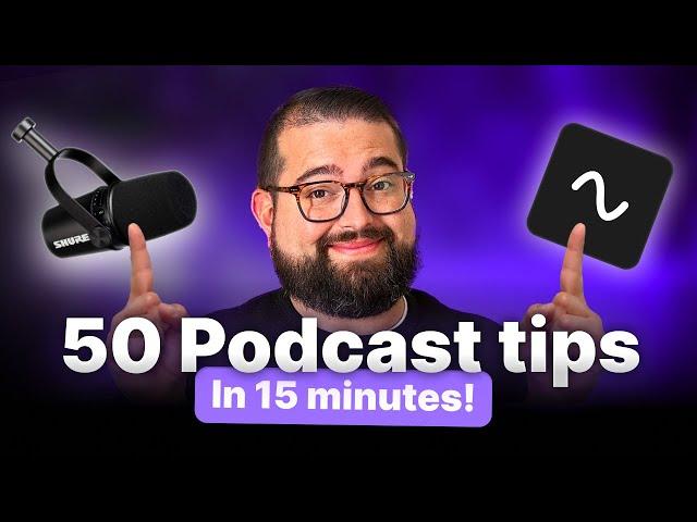 50 Essential Podcast Tips in 15 Minutes | Beginner Podcasting Guide