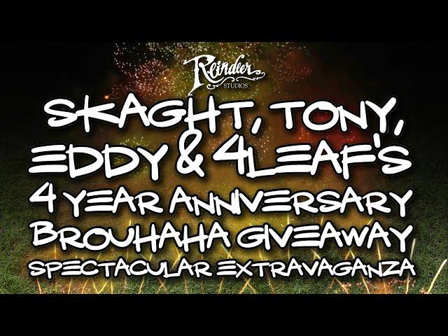 Skaght, Tony, Eddy and 4Leaf’s 4-Year Anniversary Brouhaha Giveaway Spectacular!!!