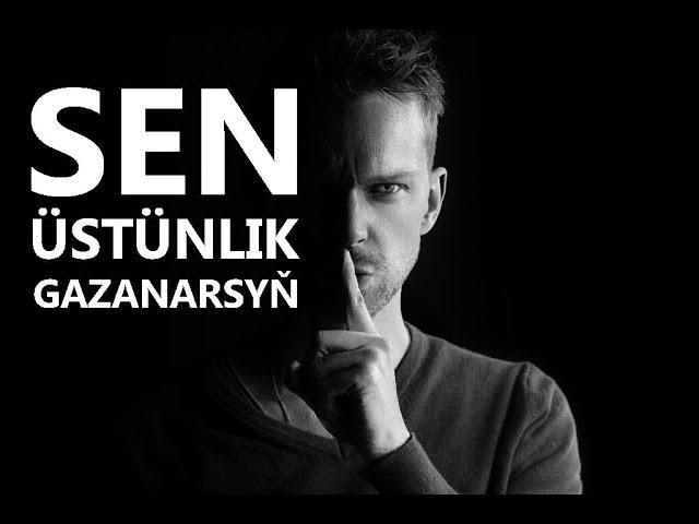 Sen üstünlik gazanarsyň