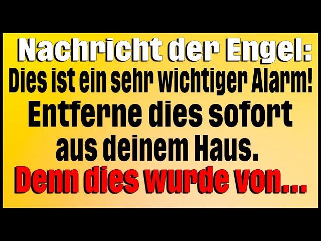 Botschaft der Engel: Wichtige Warnung! Entfernen Sie dies dringend aus Ihrem Haus. Denn dies wurde.