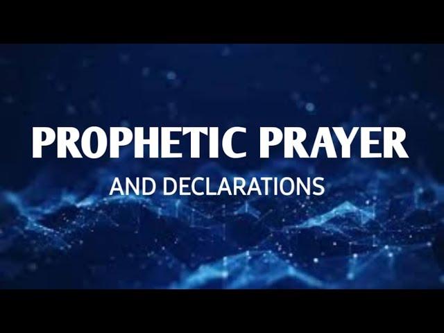 PROPHETIC PRAYERS & DECLARATION FOR SUPERNATURAL BREAKTHROUGH, HEALING, DELIVERANCE & OPEN DOORS