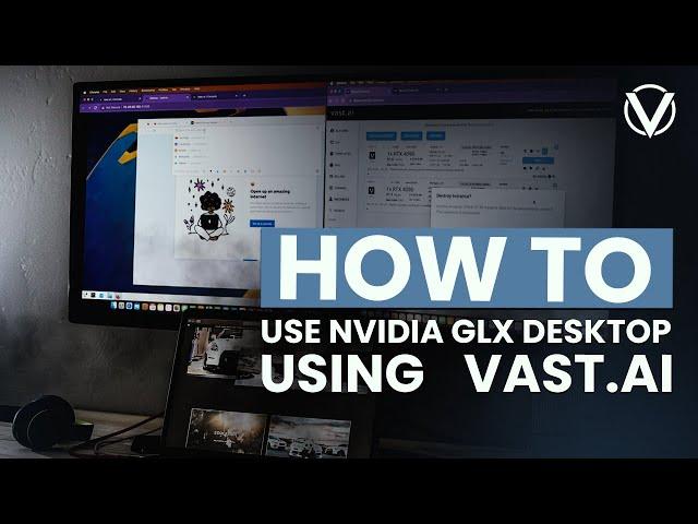 How to Use NVIDIA GLX Desktop on Vast.ai