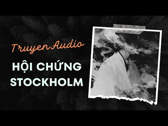 Audio Tâm Lý Tội Phạm / Hội chứng Stockholm | Trần Thiên Minh