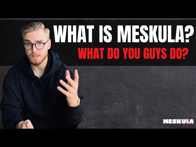 What Is Meskula? What Do You Guys Do?