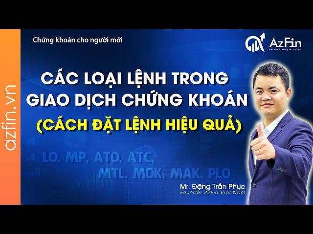 Phân biệt các loại lệnh và cách đặt lệnh hiệu quả) | Chứng khoán cơ bản | Bài 10