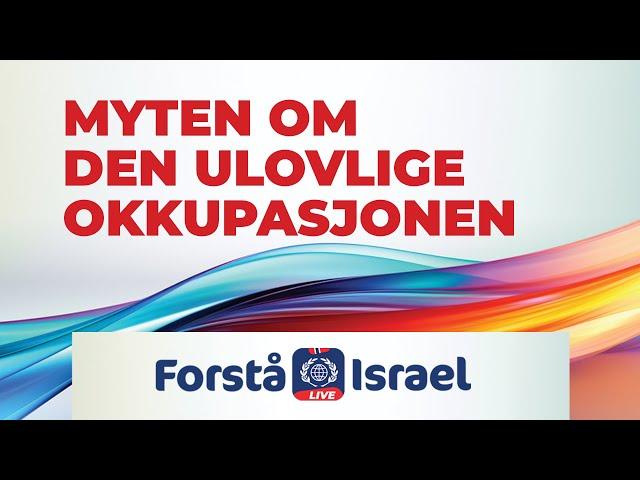 IKAJ Forstå Israel LIVE   28 Februar 2024 - Myten om den ulovlige okkupasjonen