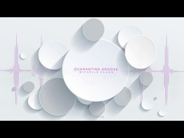 Quarantine Groove - Michelle Zhang