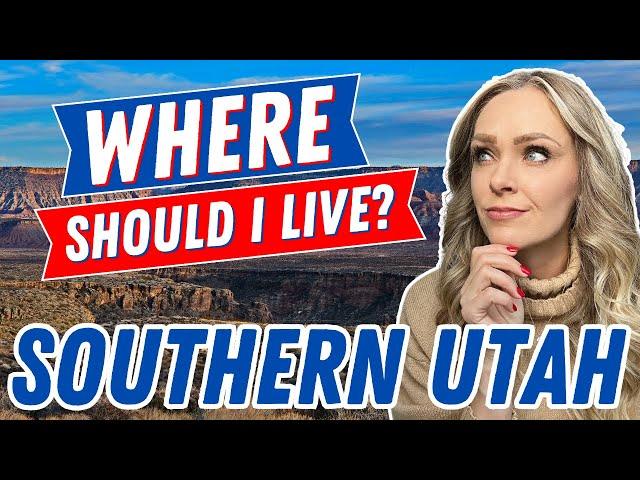 Where Should I Live In Southern Utah? | Living In Southern Utah | Moving to Southern Utah