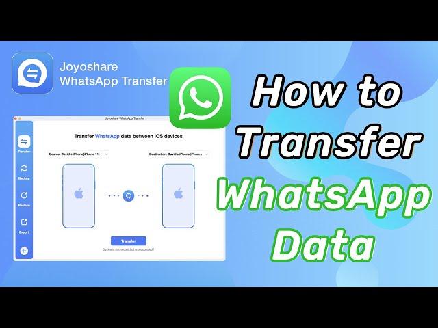 How to Transfer WhatsApp Data via Joyoshare WhatsApp Transfer