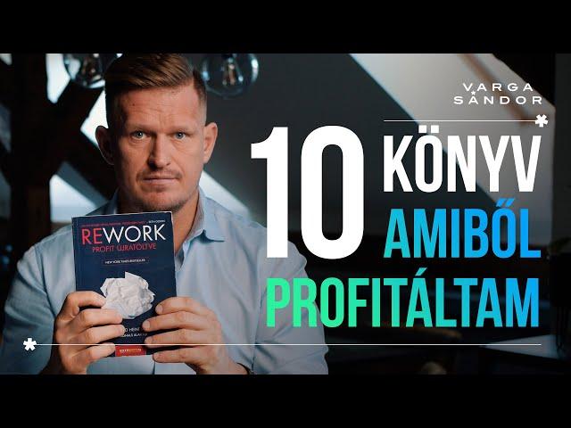 10 könyv, amiből a legtöbbet profitáltam - Könyvajánló - Varga Sándor