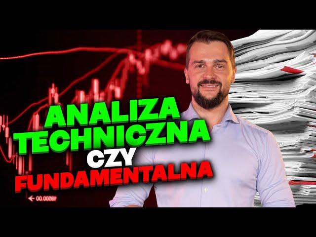 Analiza techniczna czy analiza fundamentalna? | #7 Najlepszy kurs tradingu i spekulacji