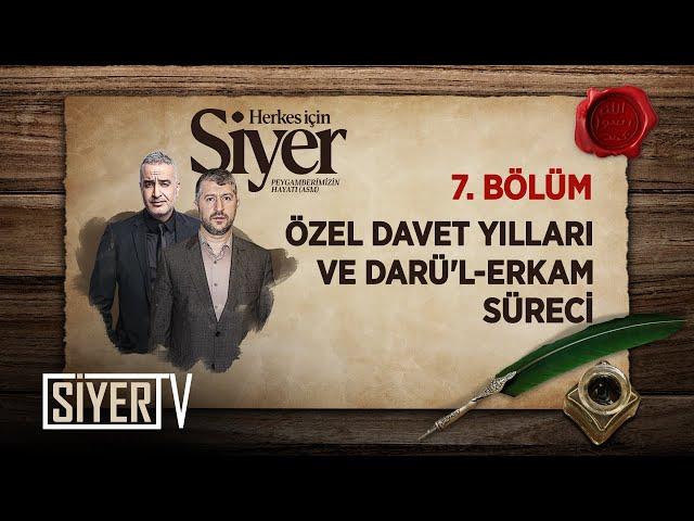 Özel Davet Yılları ve Darü'l-Erkam Süreci (7. Bölüm) | Herkes İçin Siyer