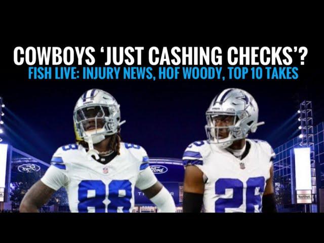 Fish at 6 Live: #Cowboys Players Accused of 'Just Cashing Checks!'? Injury New, Woody HOF, Top 10