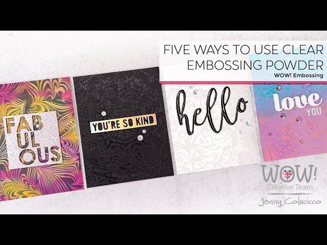 Five Ways to Use Clear Embossing Powder