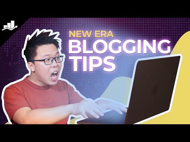 9 Blogging Tips in the New Era