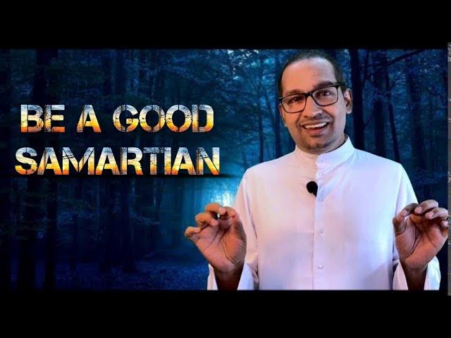BE A GOOD SAMARITAN | Rev. Dr . Vincent variath | Episode - 19