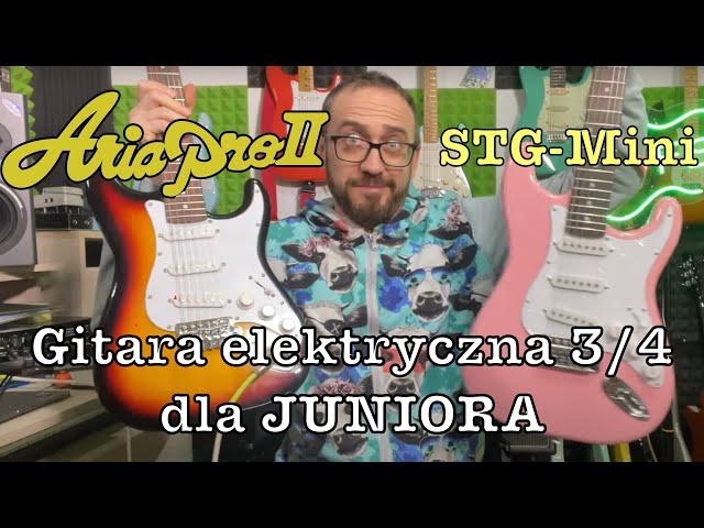 Gitara elektryczna typu 3/4 dla dziecka? - Aria Pro II STG-MINI typu strat!