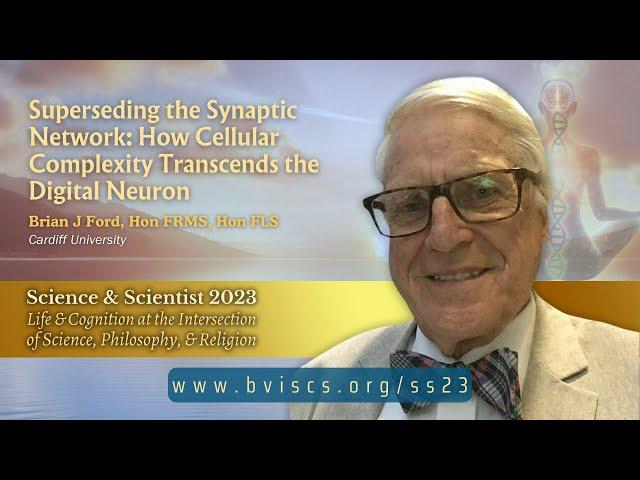 Superseding the Synaptic Network: Cellular Complexity Transcends the Digital Neuron || Brian J Ford