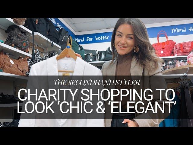 CHARITY SHOPPING TO LOOK ‘CHIC’ & ELEGANT | WHAT TO LOOK FOR | LUXURY ON A BUDGET