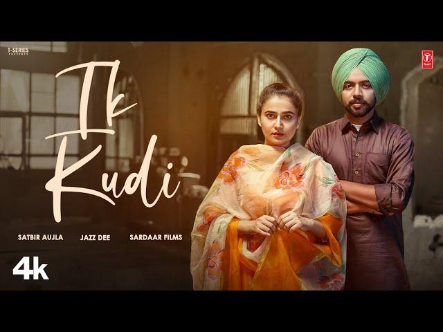 IK KUDI (Official Video) | SATBIR AUJLA | Latest Punjabi Songs 2024 | T-Series