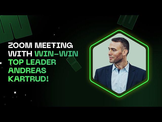 Zoom Meeting with Win-Win's Top Leader Andreas Kartrud!