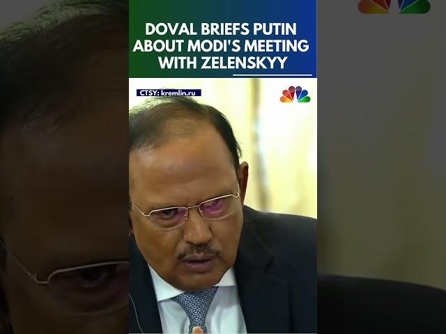 Ajit Doval Briefs Putin On Modi's Meet With Zelenskyy | N18S | CNBC TV18