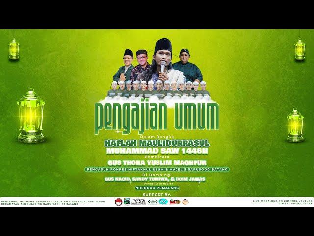 PENGAJIAN UMUM DALAM RANGKA HAFLAH MAULIDURROSUL NABI MUHAMMAD SAW 1446 H. SAWAHREJO SELATAN