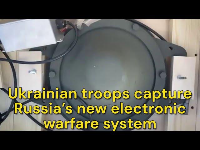 Ukrainian troops capture Russia’s new electronic warfare system