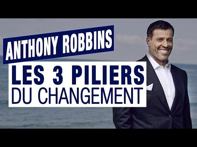 LES 3 PILIERS DU CHANGEMENT par Anthony Robbins