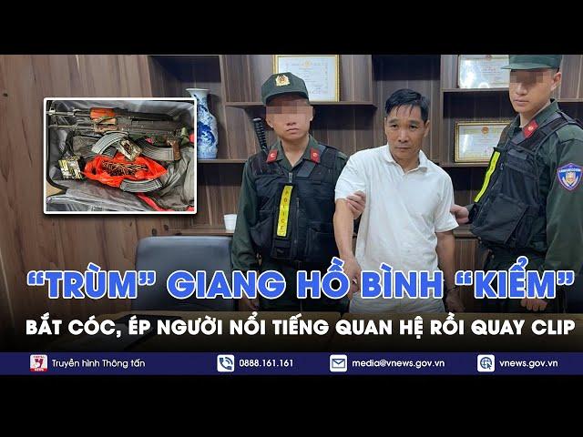 Chặn đứng kế hoạch ớn lạnh bắt cóc, ép người nổi tiếng quan hệ của “trùm” giang hồ Bình “Kiểm”-VNews