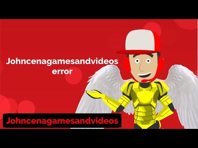 Johncenagamesandvideos error (Reupload)